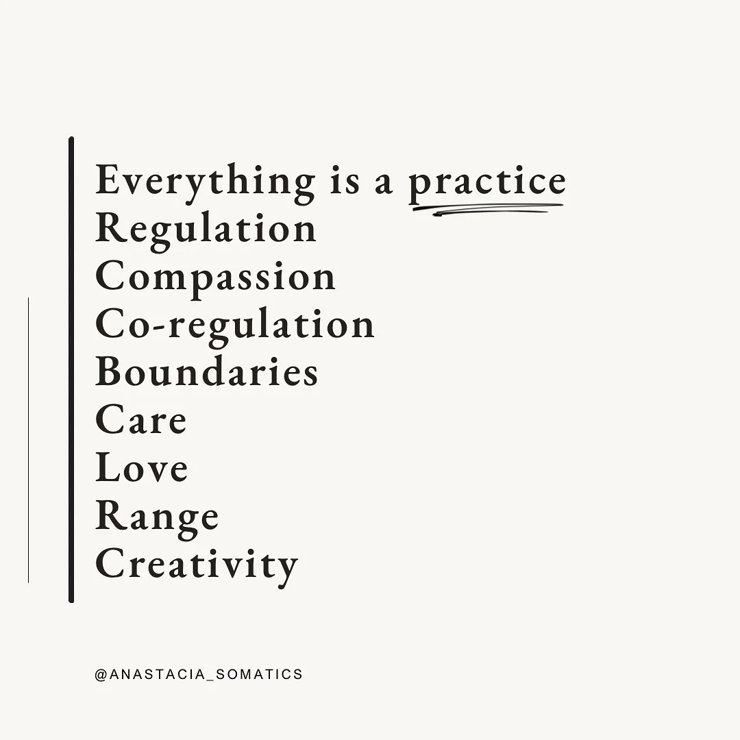 Everything is a practice &mdash; regulation, compassion, boundaries, creativity.

The body rejuvenates and learns through rhythm, repetition, and rest.

These simple medicines &mdash; movement, slowing down, nature &mdash; are not luxuries; they&rsqu