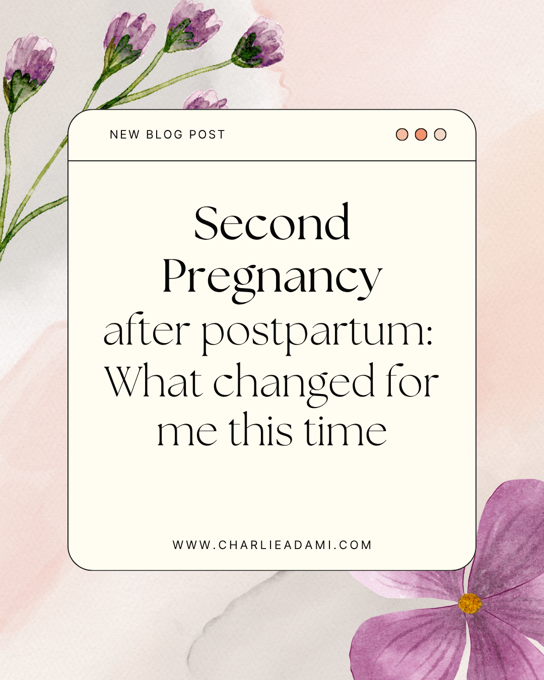 Second pregnancy after postpartum blog cover with neutral floral design, reflecting on matrescence, motherhood, and how pregnancy feels different the second time