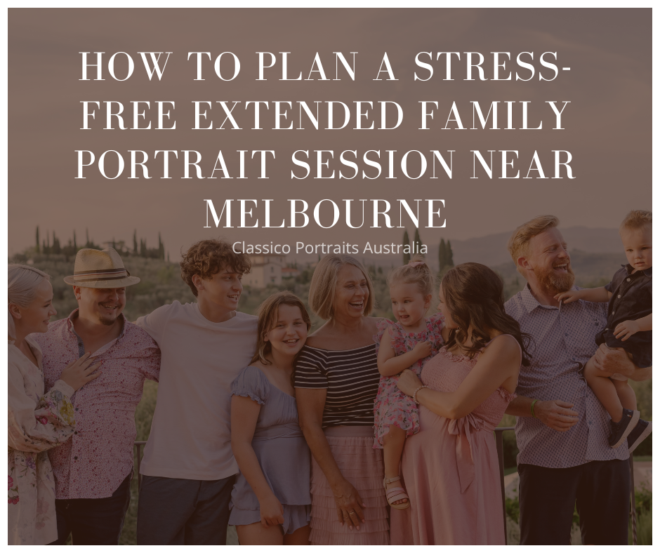 How to Plan a Stress-Free Extended Family Portrait Session near Melbourne