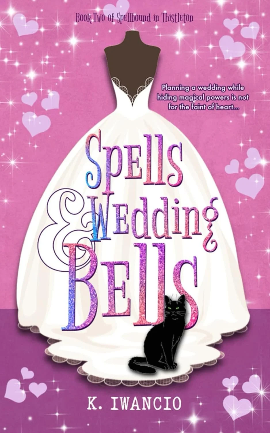 Spells & Wedding Bells by K. Iwanico (Paperback)