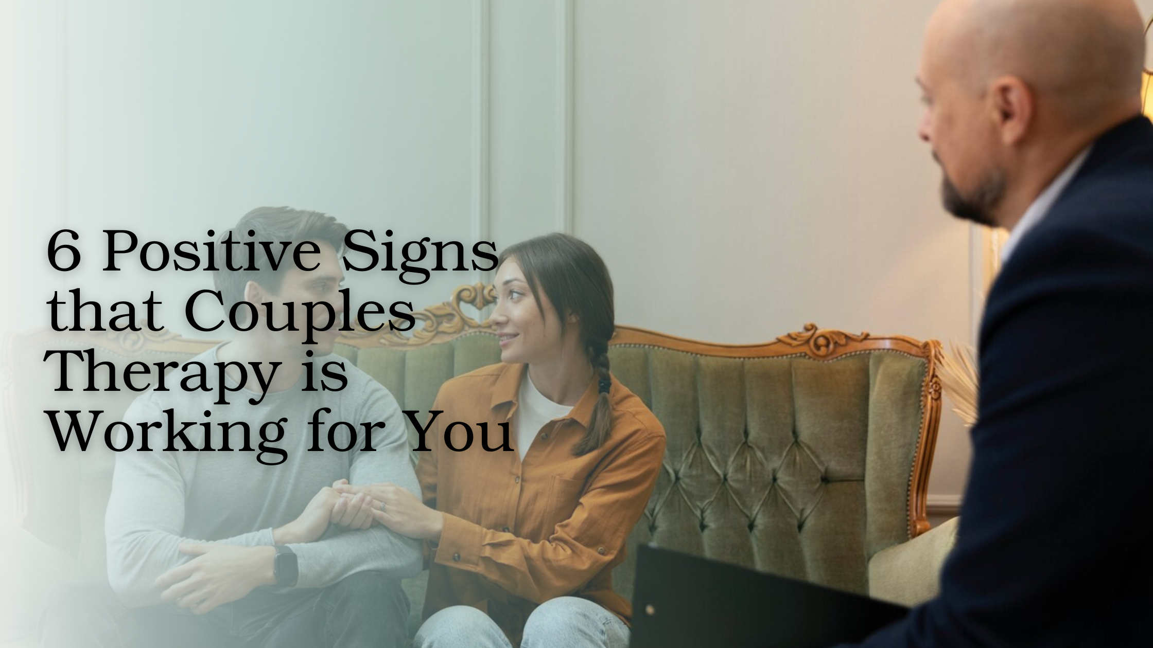 6 Positive Signs that Couples Therapy is Working for You!