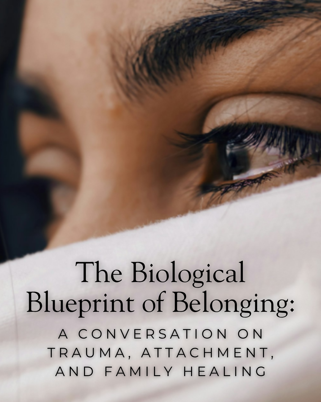 The Biological Blueprint of Belonging: A Conversation on Trauma, Attachment, and Family Healing