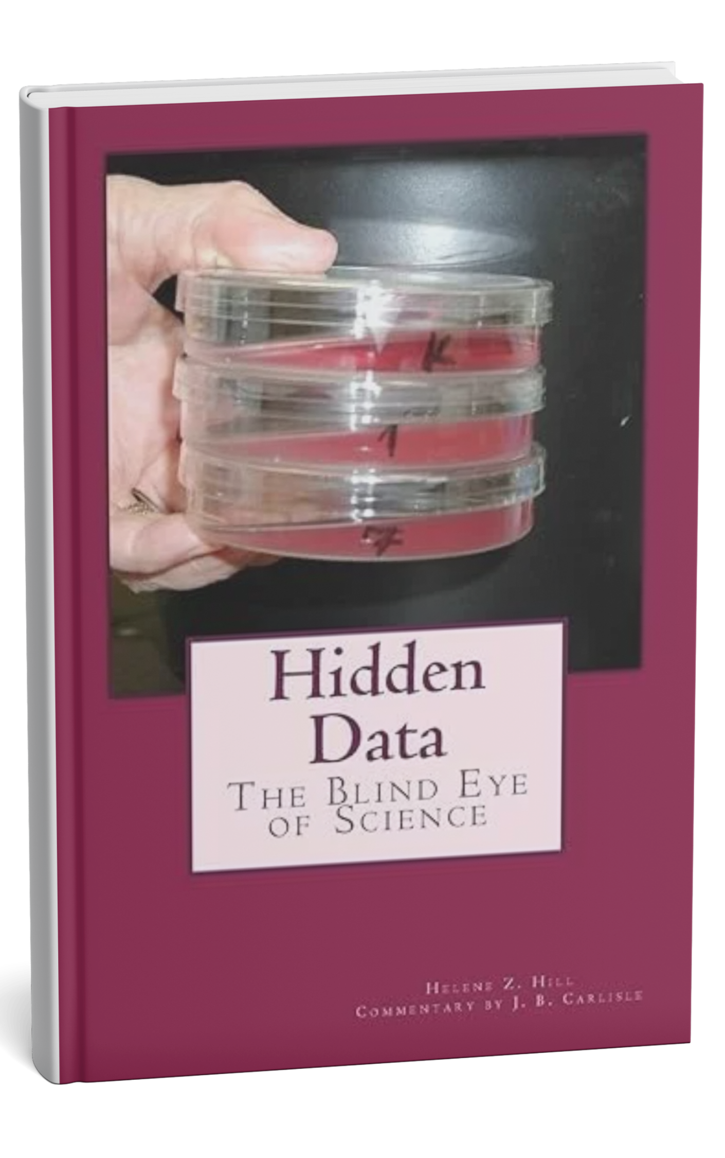 Book cover titled 'Hidden Data: The Blind Eye of Science' with a photo of laboratory Petri dishes stacked and held by a hand.
