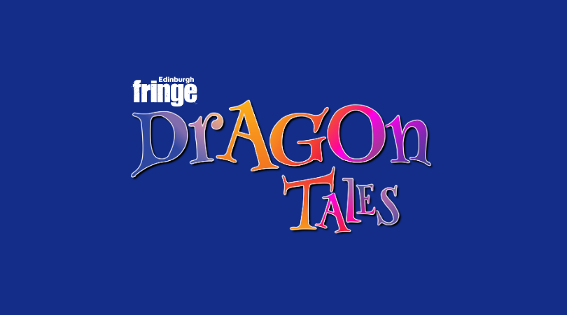 Edinburgh Fringe Festival: Dragon Tales