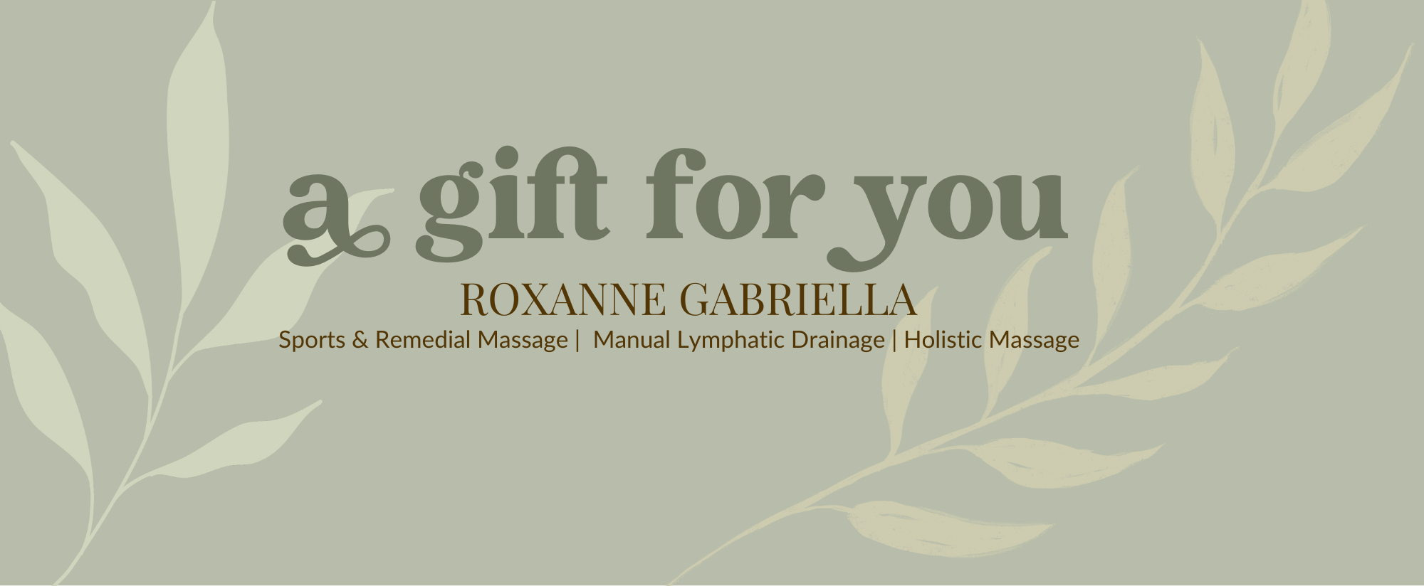 A gift for you. Roxanne Gabriella, Sports and Remedial Massage.