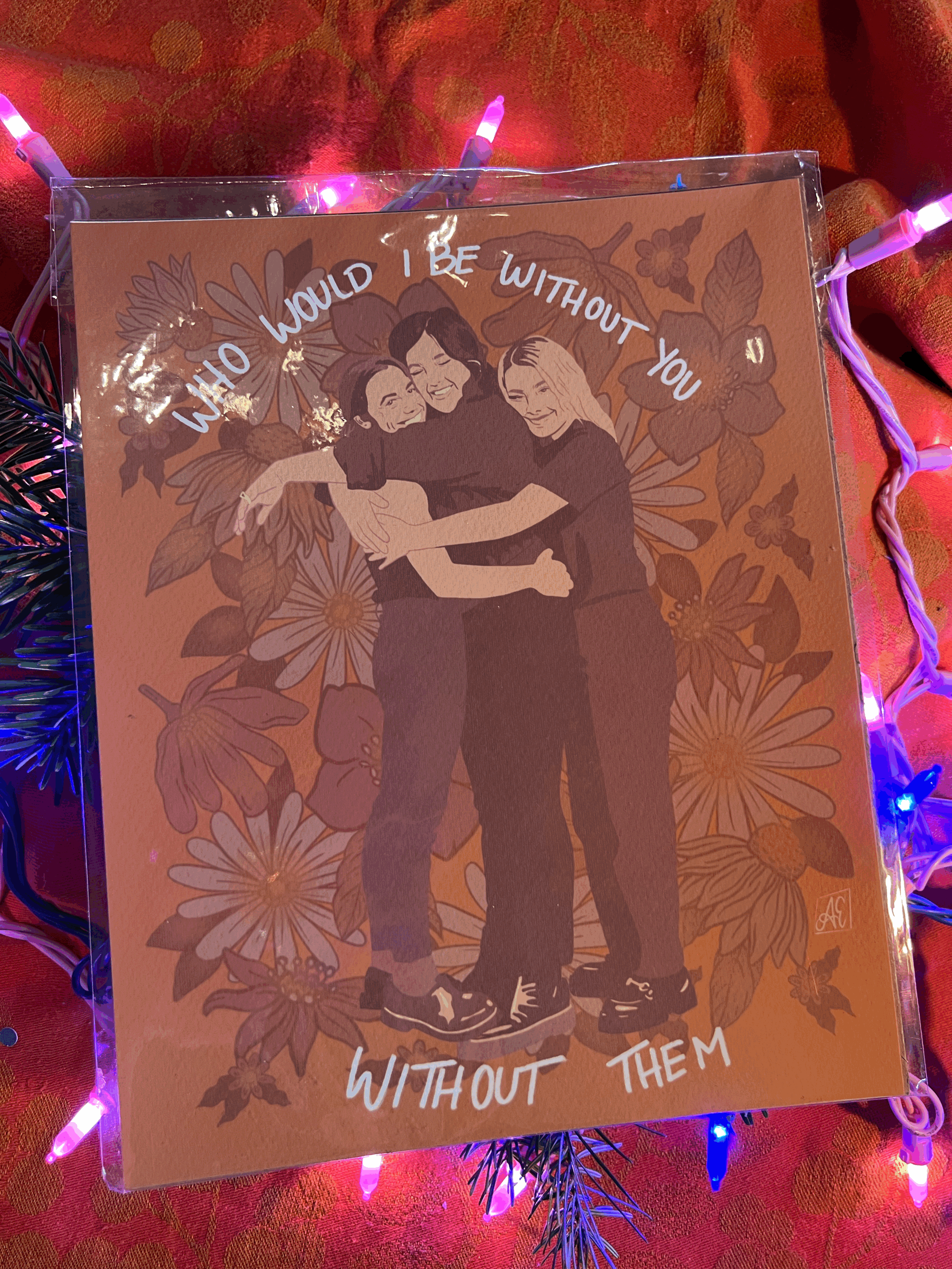 "What would I do without you, without them" Friendship Print