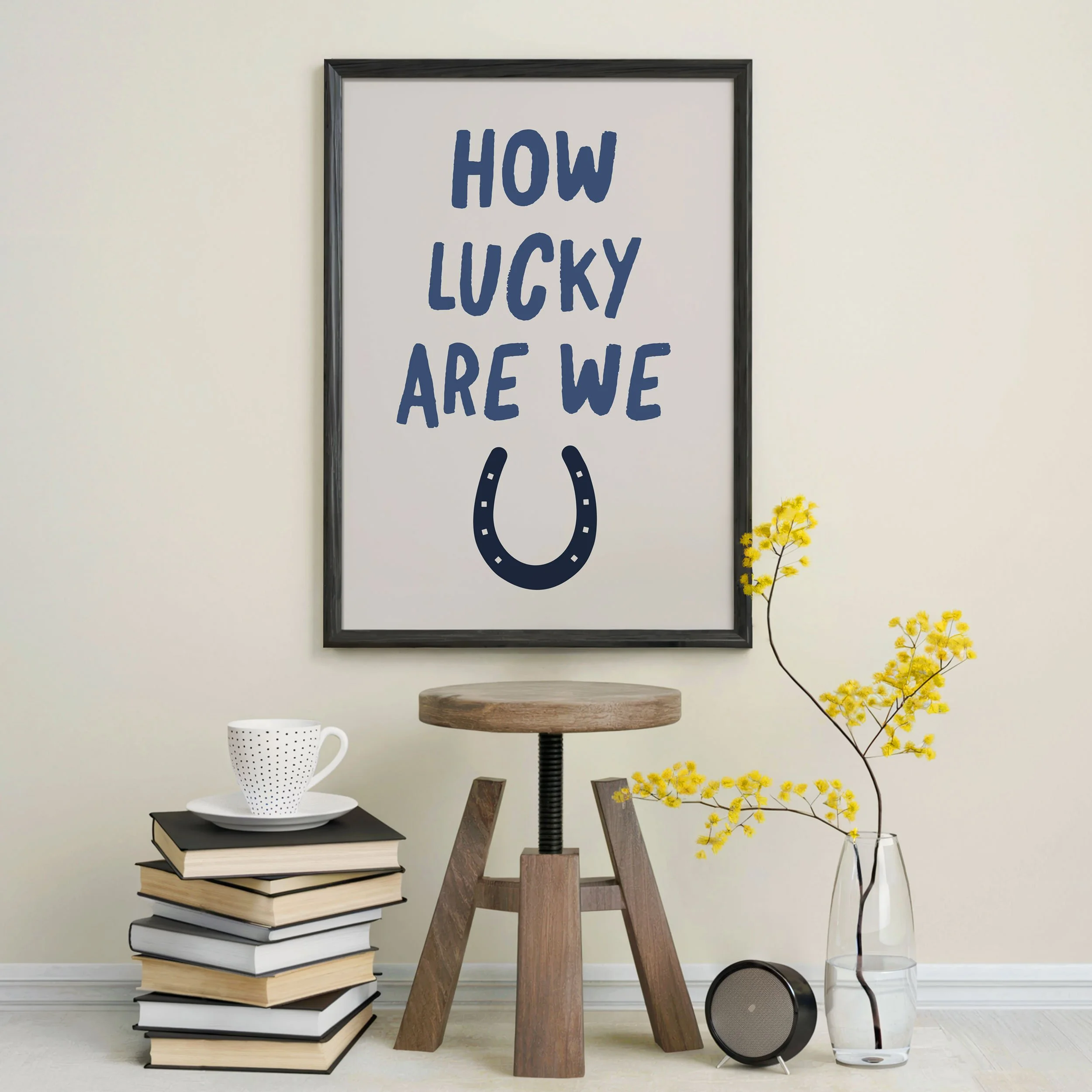 'How Lucky Are We' Art Print
