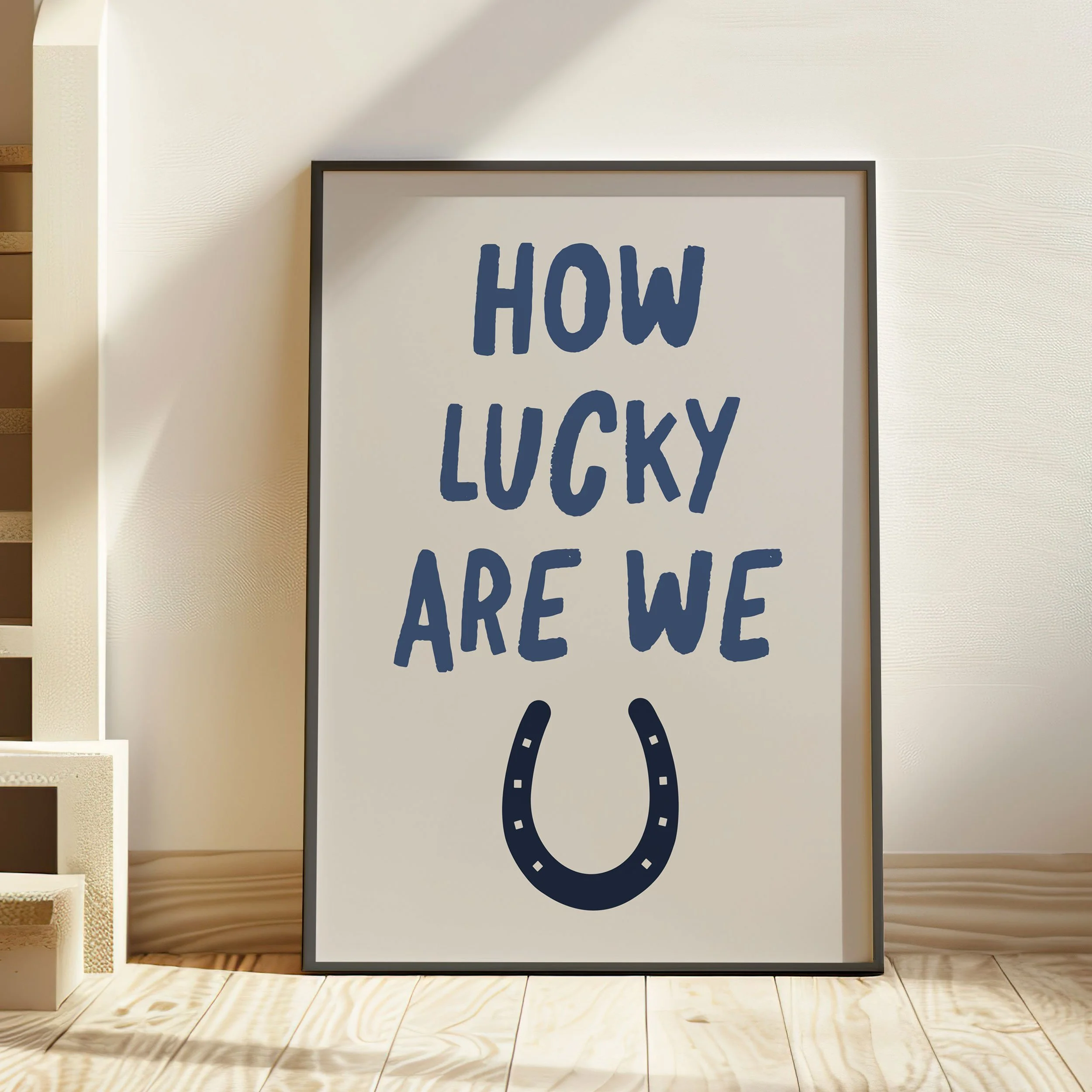 'How Lucky Are We' Art Print