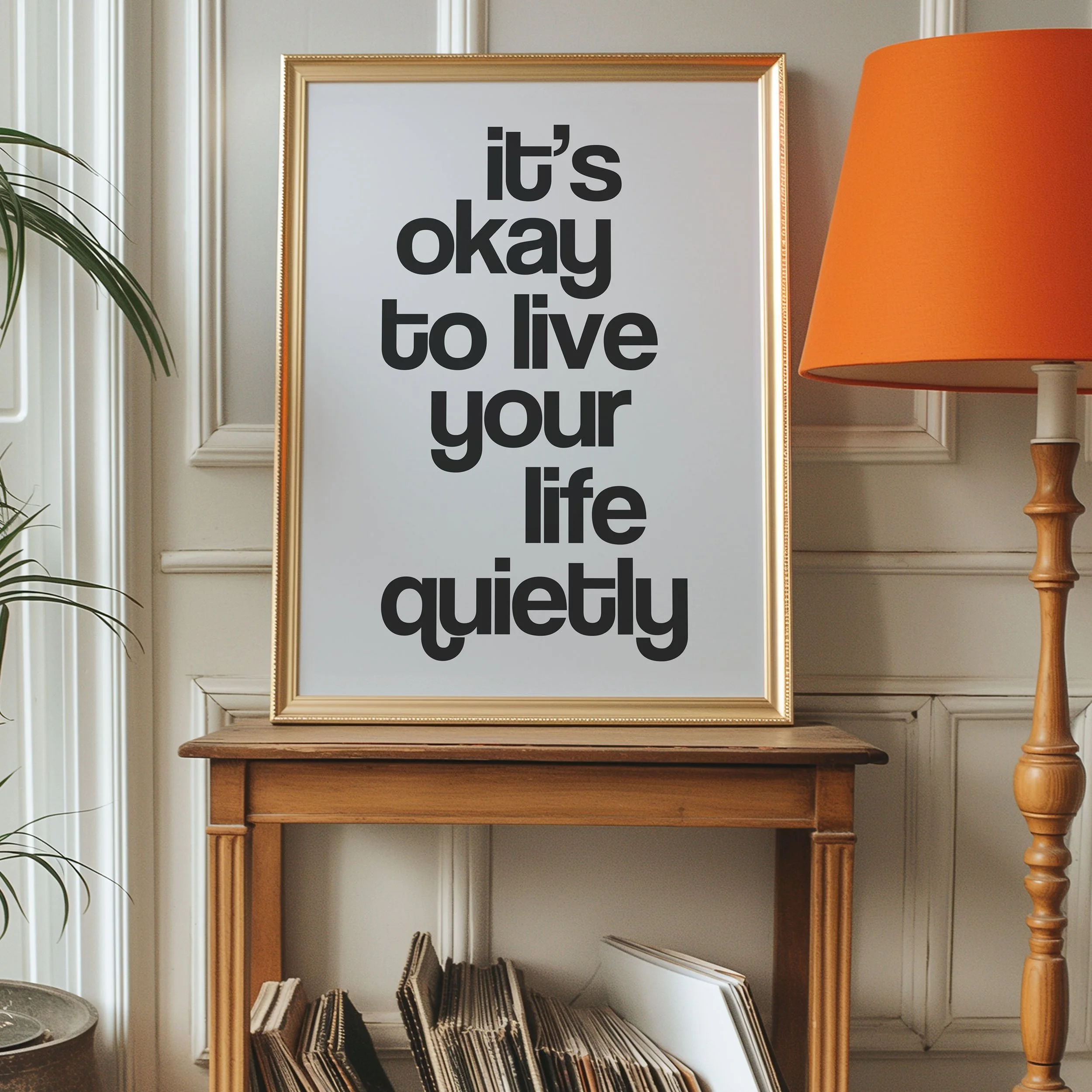 'Live Your Life Quietly' Art Print