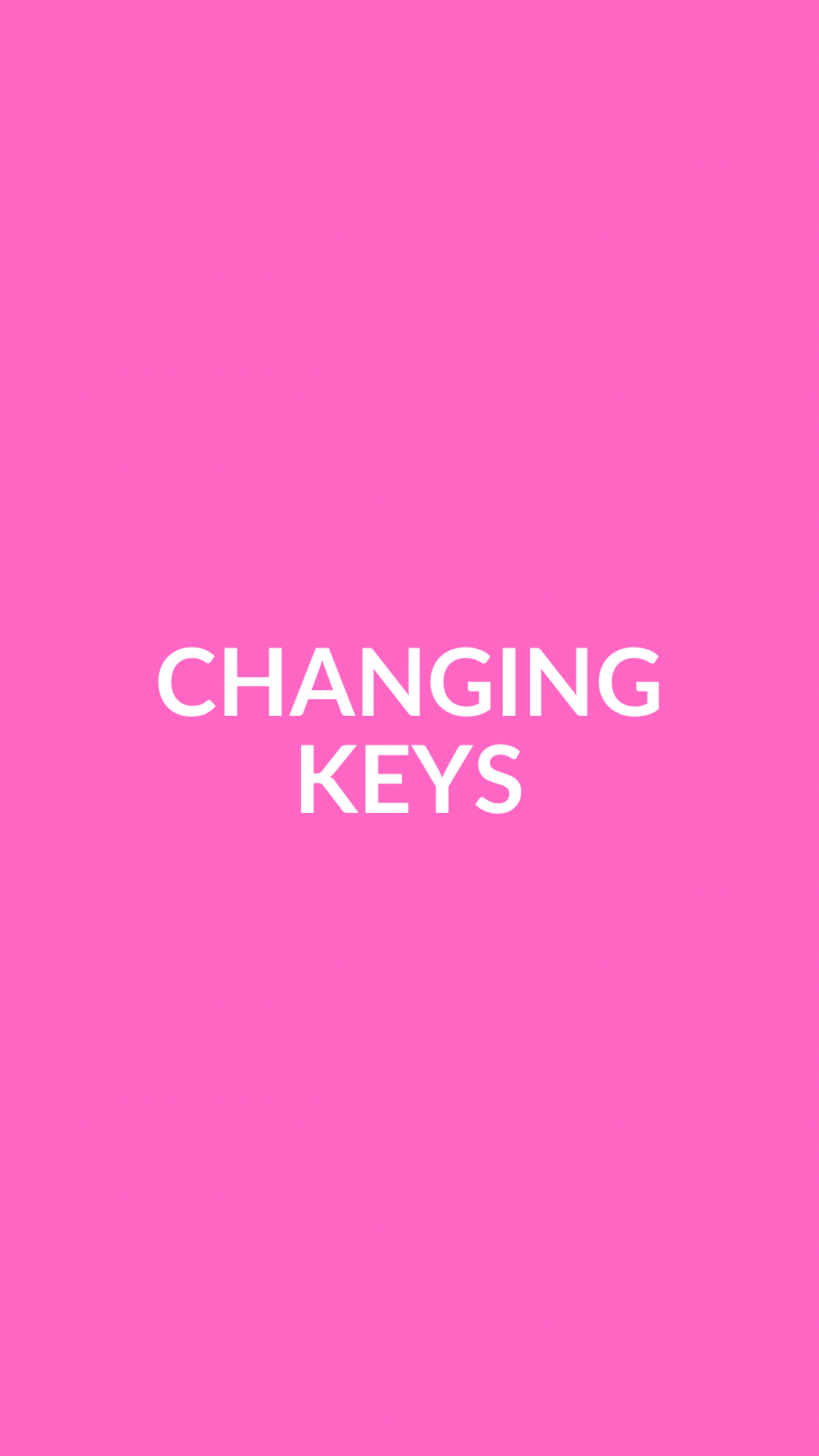 CHANGING KEYS 