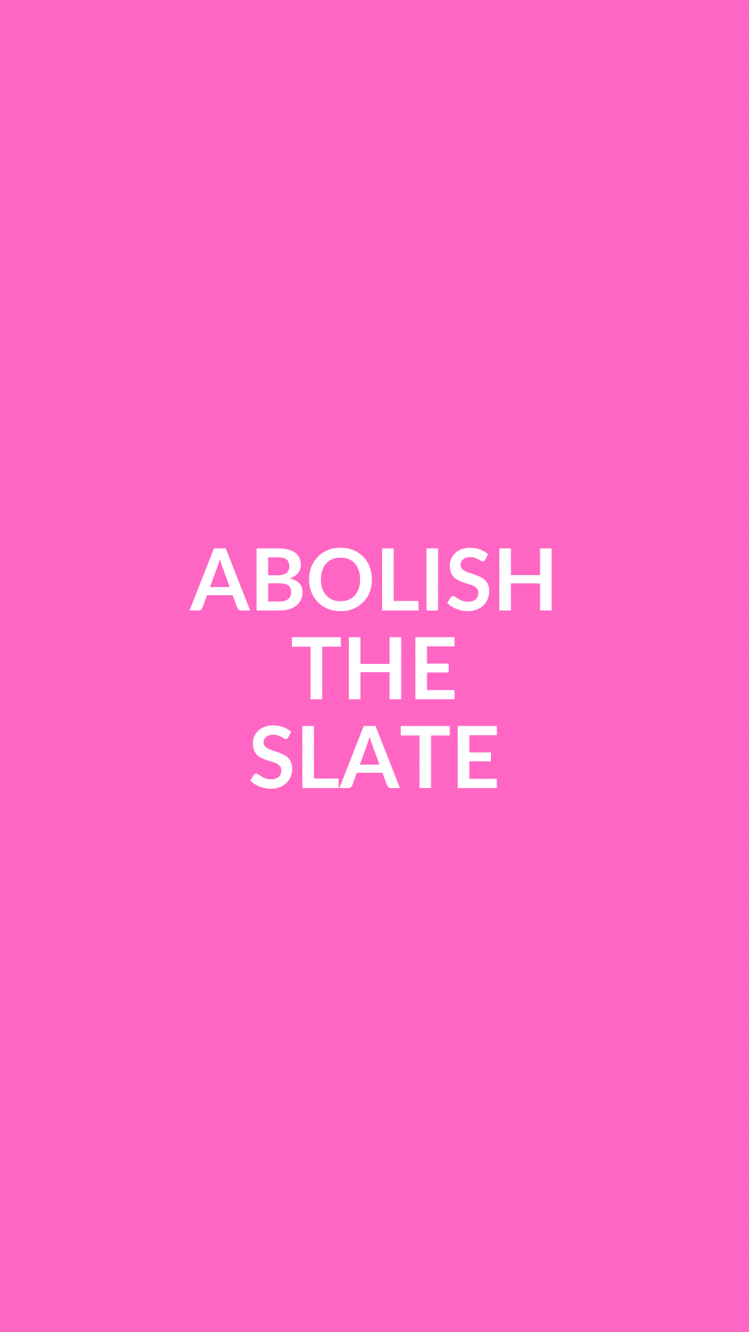 ABOLISH THE SLATE