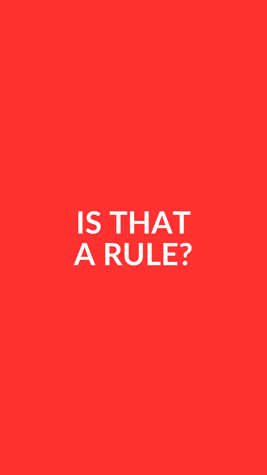 IS THAT A RULE?