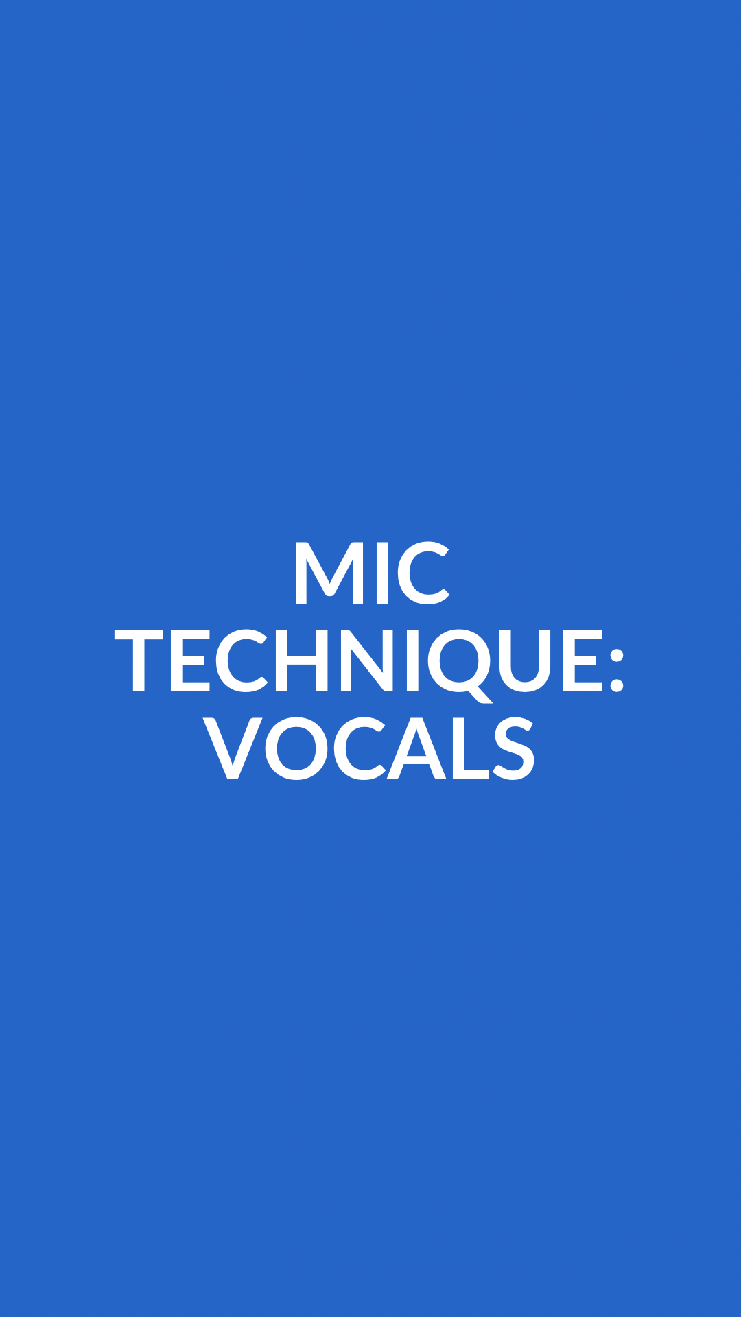 MIC TECHNIQUE: VOCALS