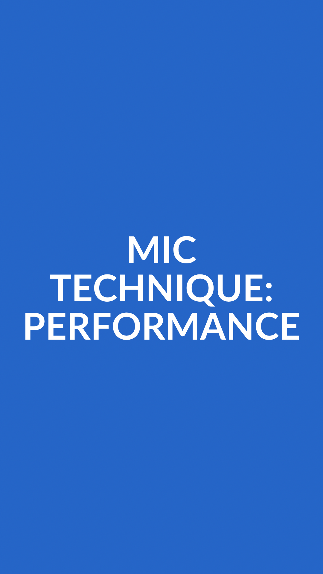 MIC TECHNIQUE: PERFORMANCE