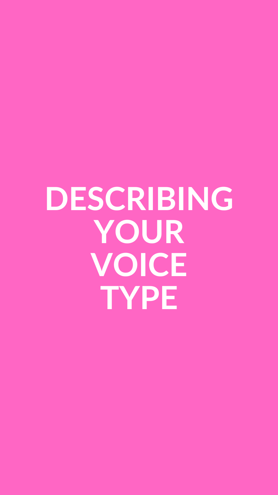 DESCRIBING YOUR VOICE TYPE