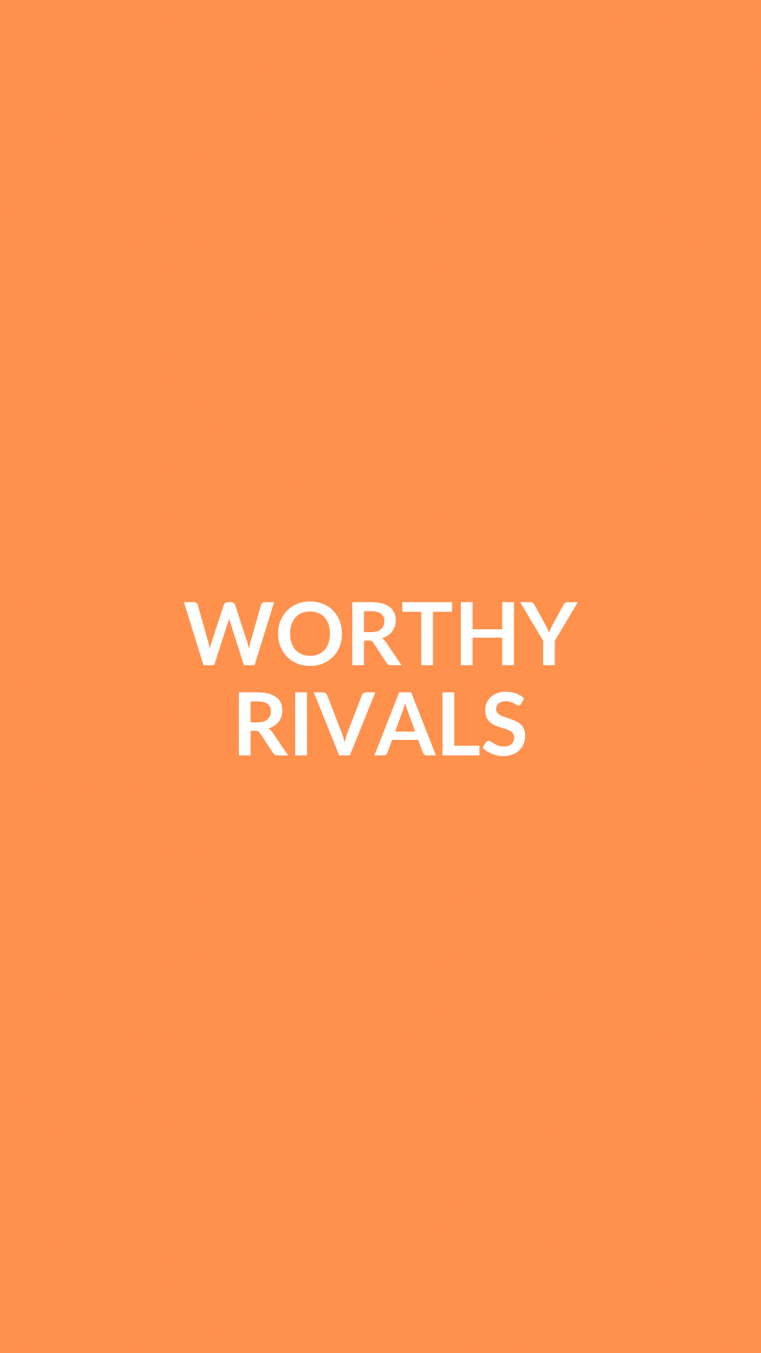 WORTHY RIVALS