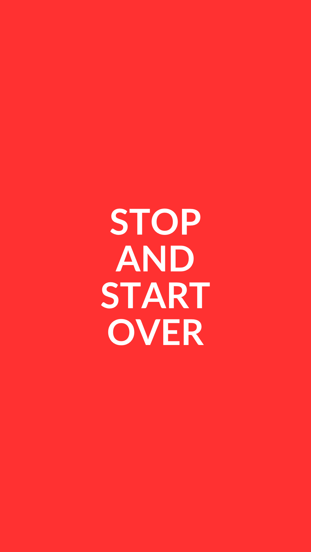 STOP AND START OVER