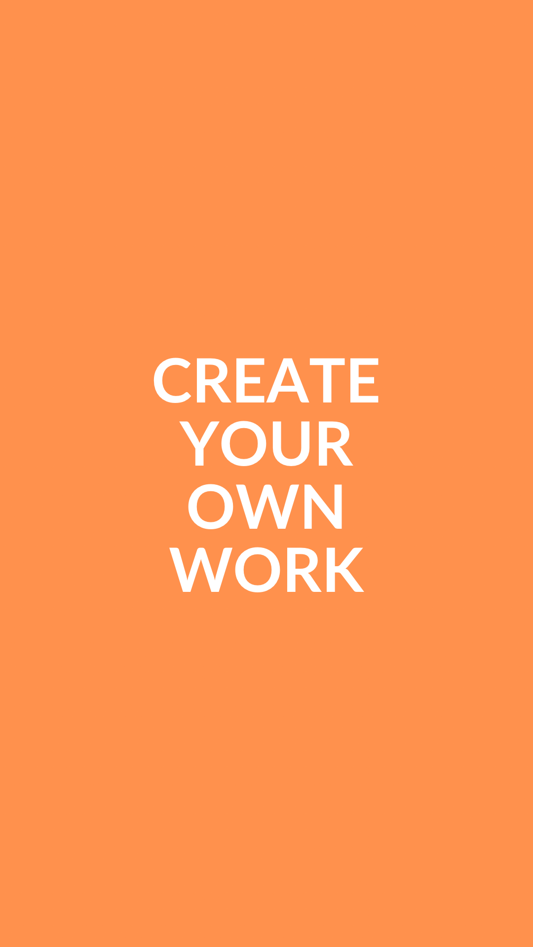 CREATE YOUR OWN WORK
