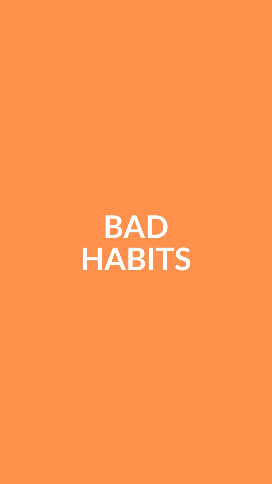 BAD HABITS