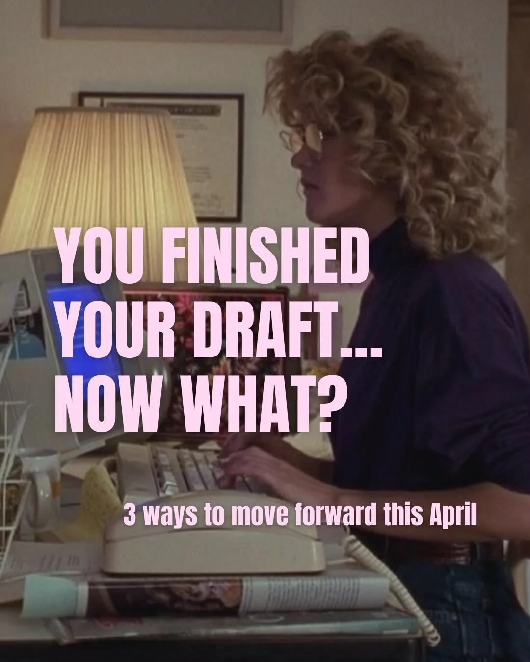 POV: you finished your draft&hellip; and now you don&rsquo;t know what to do with it

You could: &ndash; stare at it &ndash; spiral about it &ndash; avoid it completely
OR you could actually move it forward.

I&rsquo;m running 3 workshops this April 