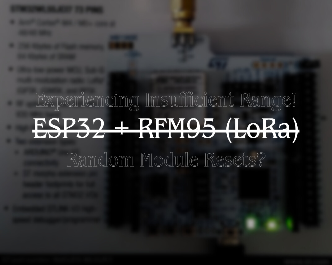 ESP32 + RFM95: Poor Range & Random Resets?