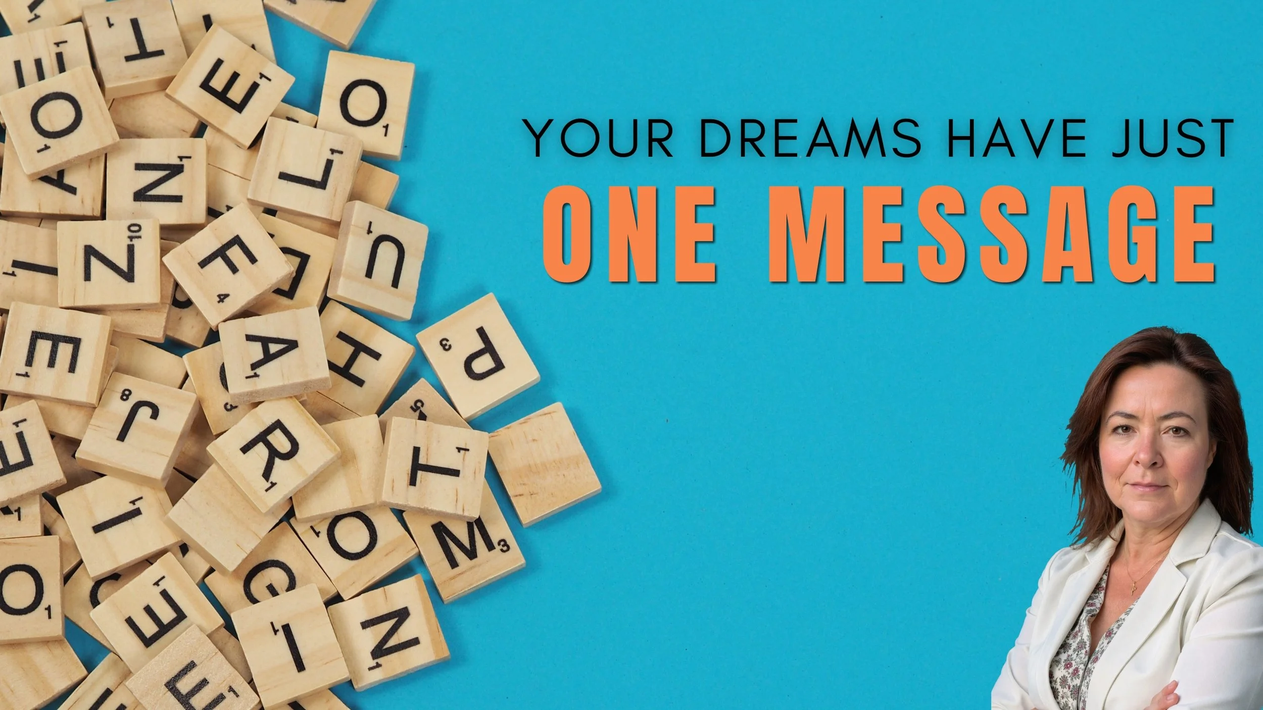 Your dreams have just one message