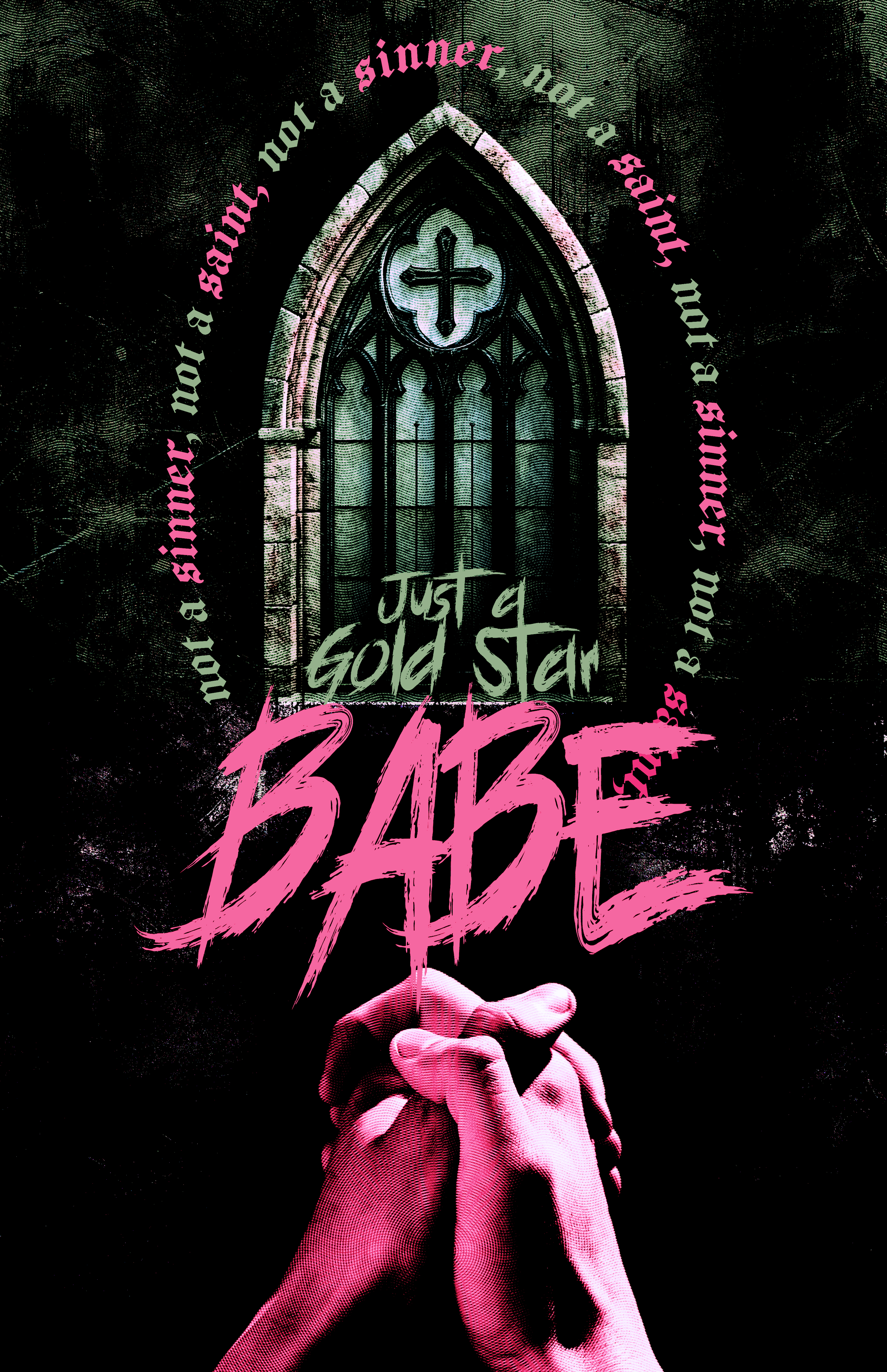 Illustration featuring a gothic window with the text "Just a Gold Star BABE" overlaying the image. Surrounding the window is the phrase "not a saint, not a sinner" repeated in a circular pattern. Below, two hands are clasped together in prayer, color