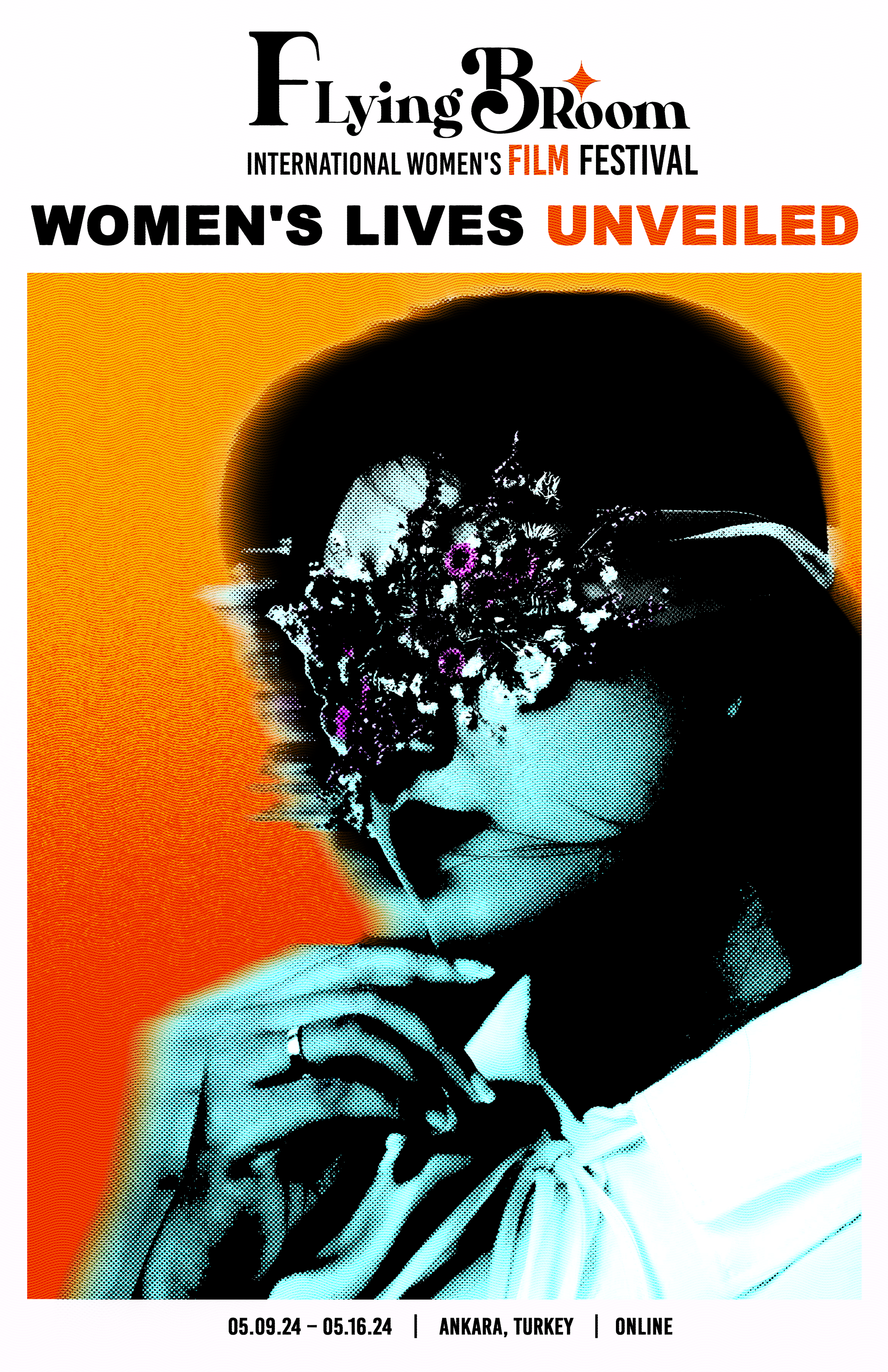 Poster for the Flying Broom International Women’s Film Festival featuring a stylized image of a person with a floral mask and the text "Women's Lives Unveiled." The event dates and location are May 9-16, 2024, in Ankara, Turkey, and online.
