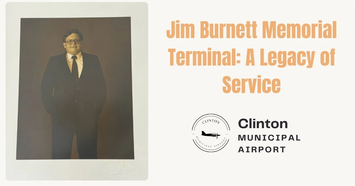 If you&rsquo;ve ever visited the Clinton Airport you might&rsquo;ve noticed the name: Jim Burnett Memorial Terminal.

Jim Burnett was born and raised here in Clinton. He graduated from Clinton High School, became a lawyer, and served this community a