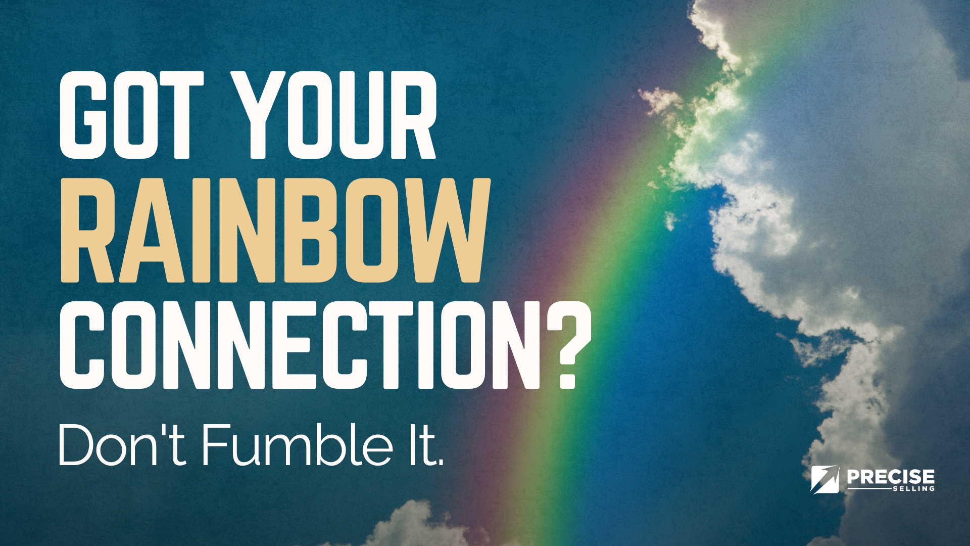 Got Your Rainbow Connection? Don't Fumble It.