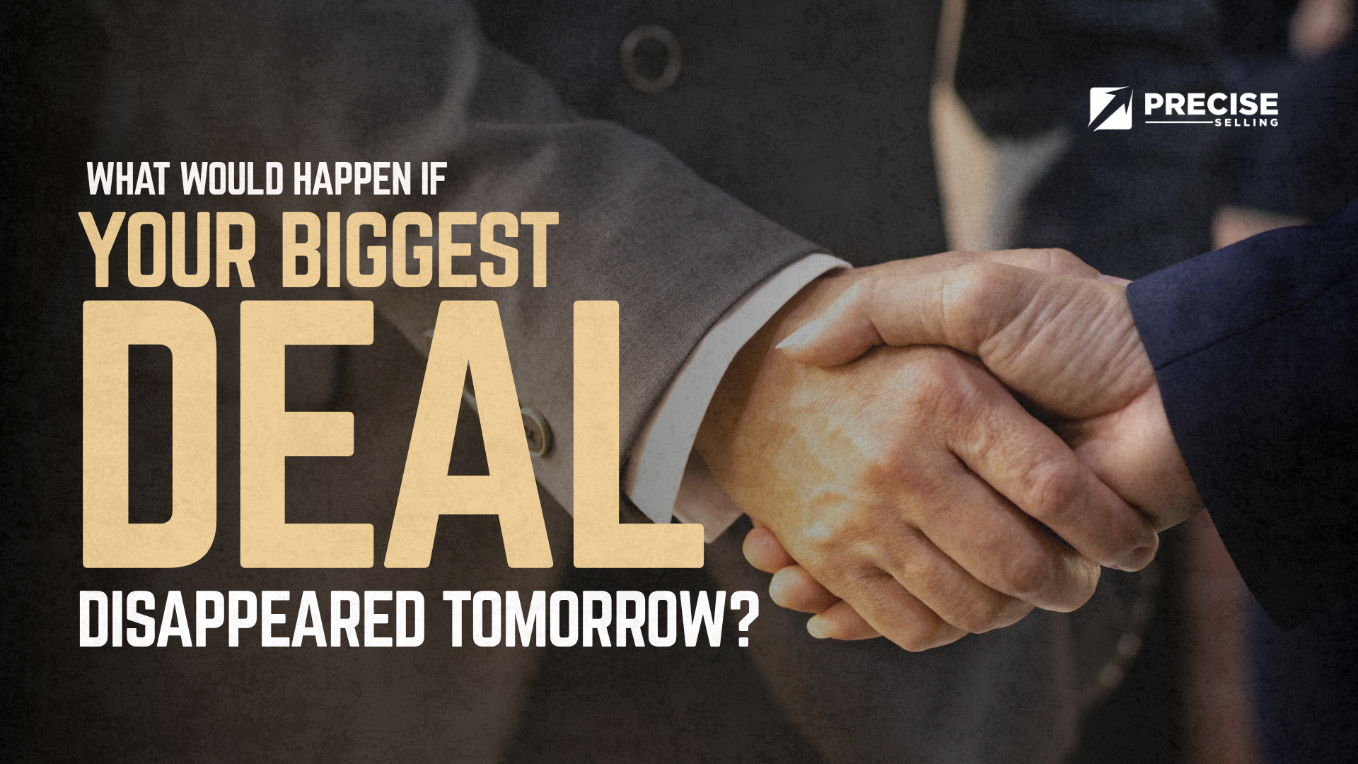 What Would Happen If Your Biggest Deal Disappeared Tomorrow?