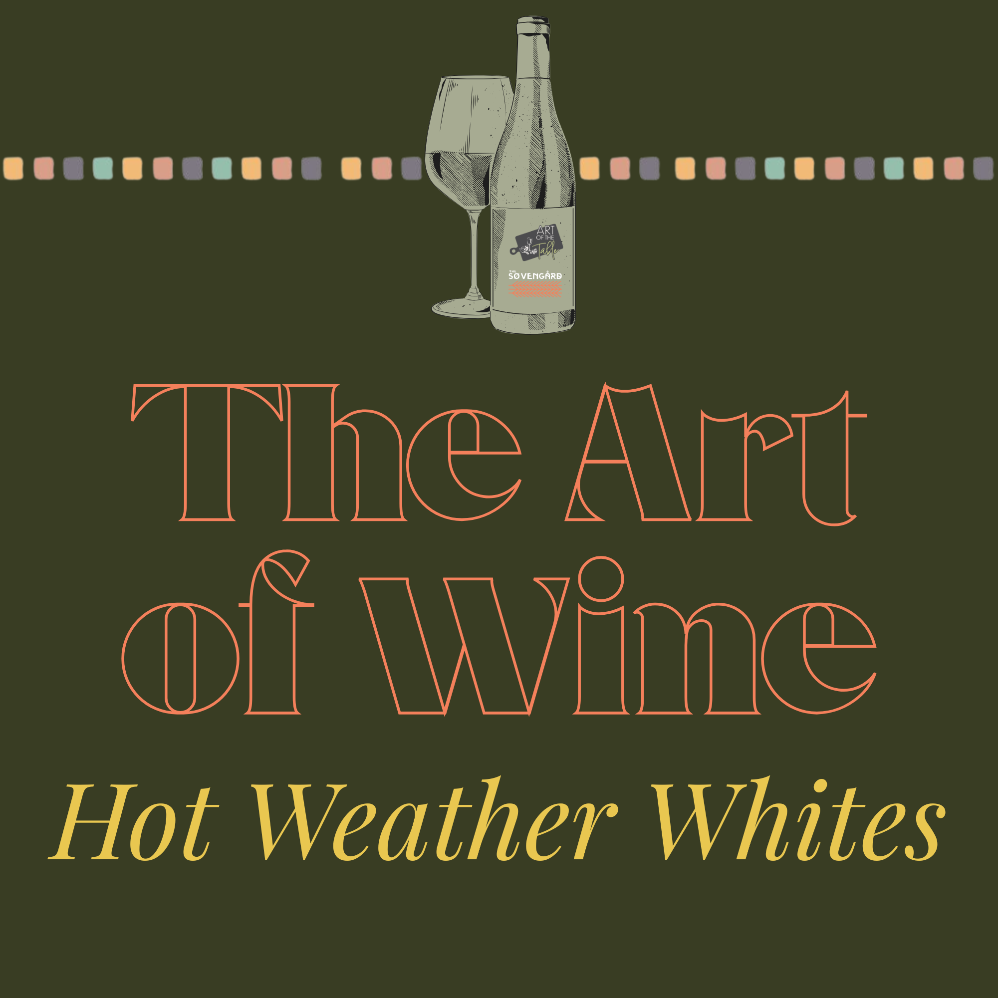 The Art of Wine | Hot Weather Whites