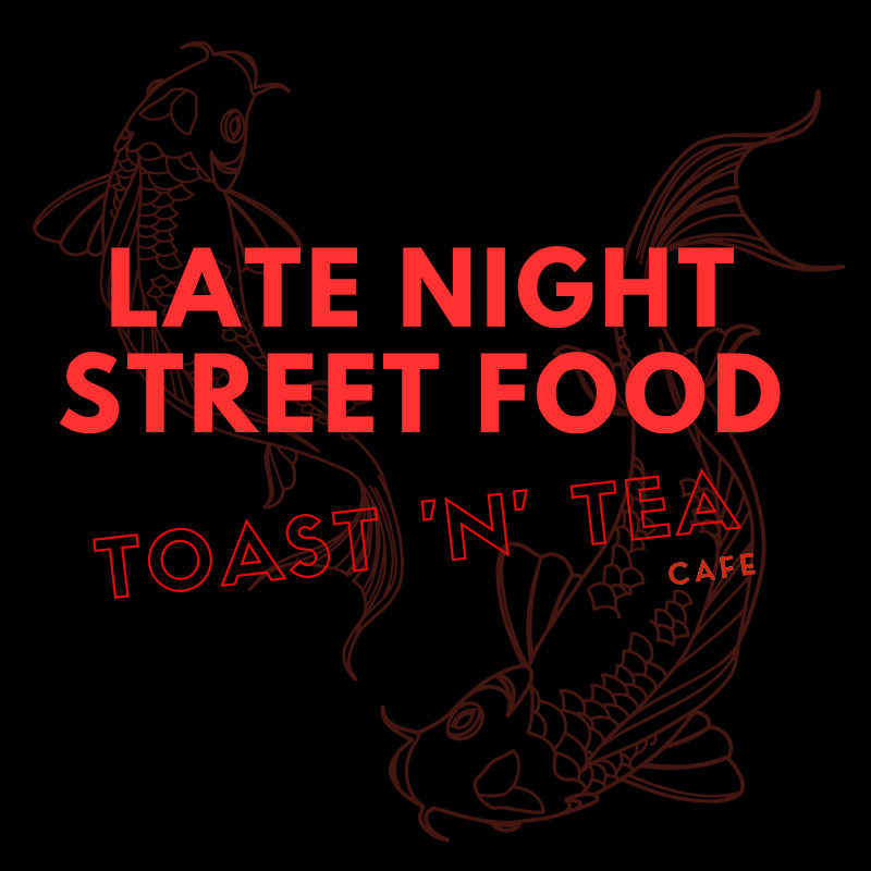 Late Night Street Food | Toastn' Tea