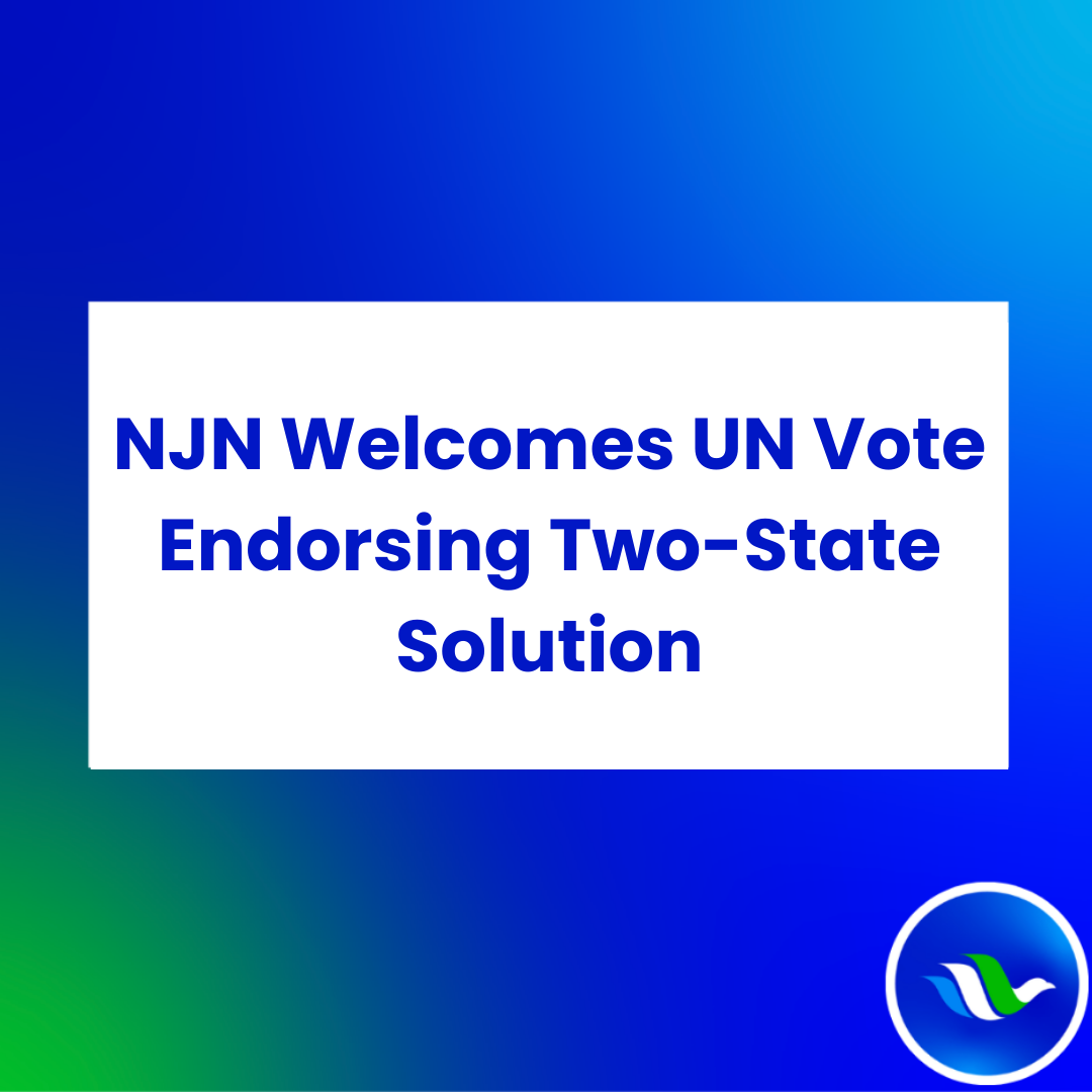 NJN Welcomes UN Vote Endorsing Two-State Solution