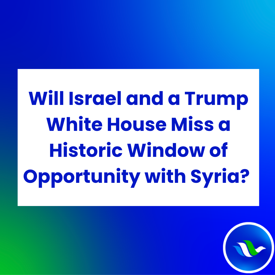 Will Israel and a Trump White House Miss a Historic Window of Opportunity with Syria?&nbsp;&nbsp; (Dina Kraft, December 23, 2024)