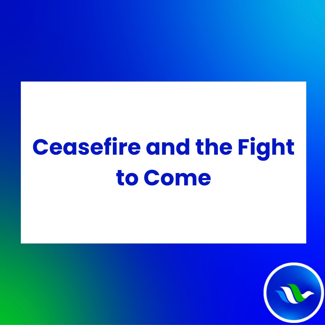 Ceasefire and the Fight to Come (Jan 20, 2025)