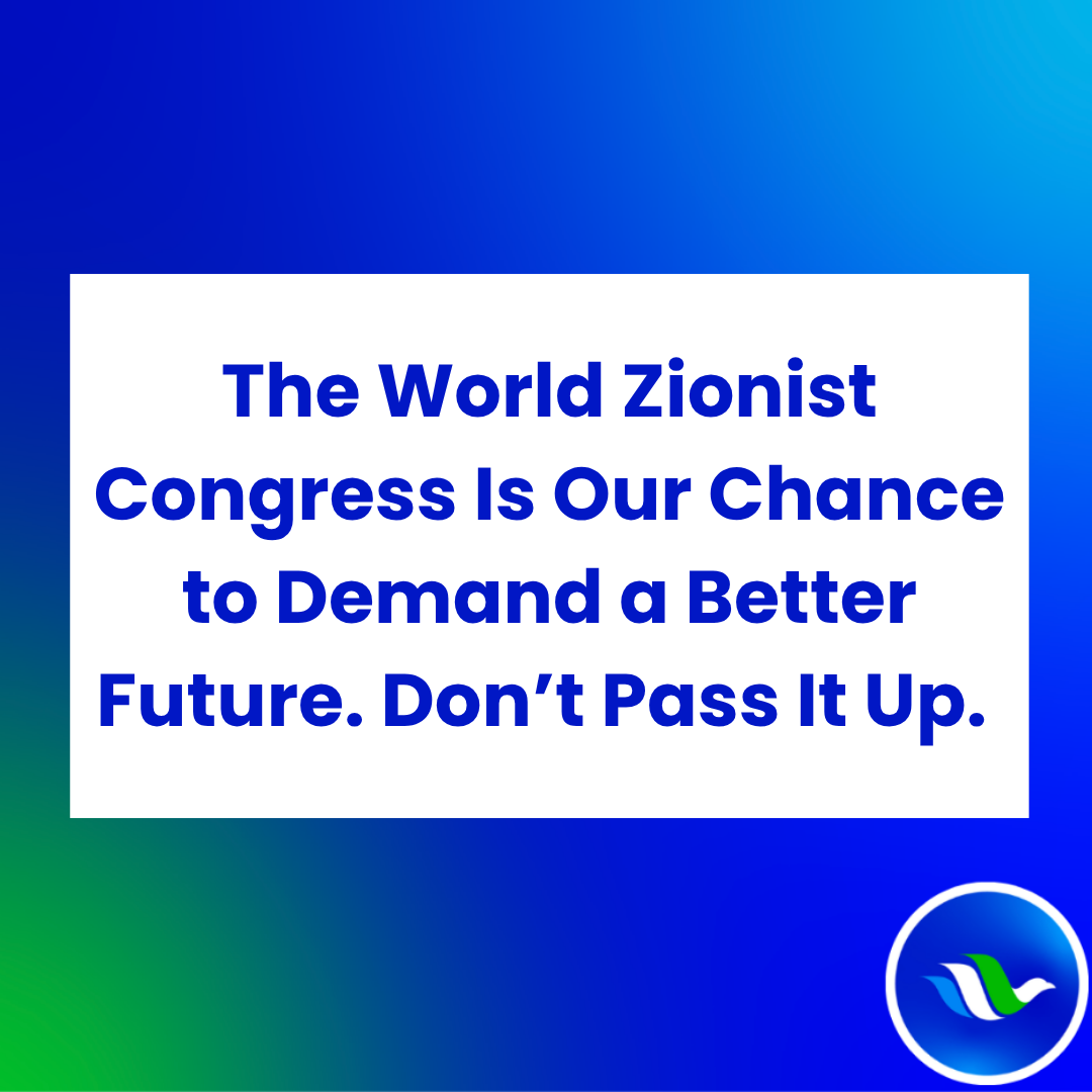 The World Zionist Congress Is Our Chance to Demand a Better Future. Don’t Pass It Up. (Maxxe Albert-Deitch, March 3, 2025)