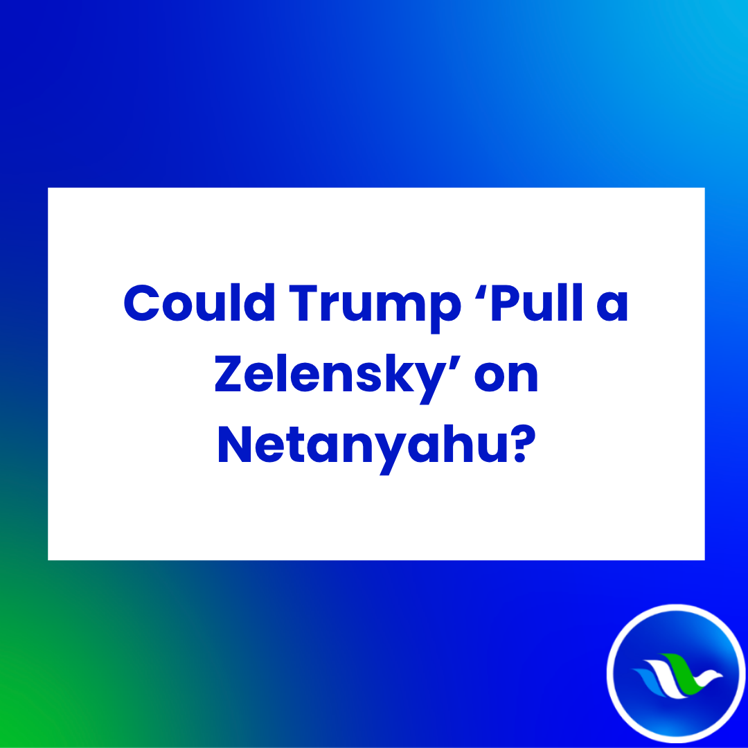 Could Trump ‘Pull a Zelensky’ on Netanyahu? (Yossi Alpher - March 10, 2025)