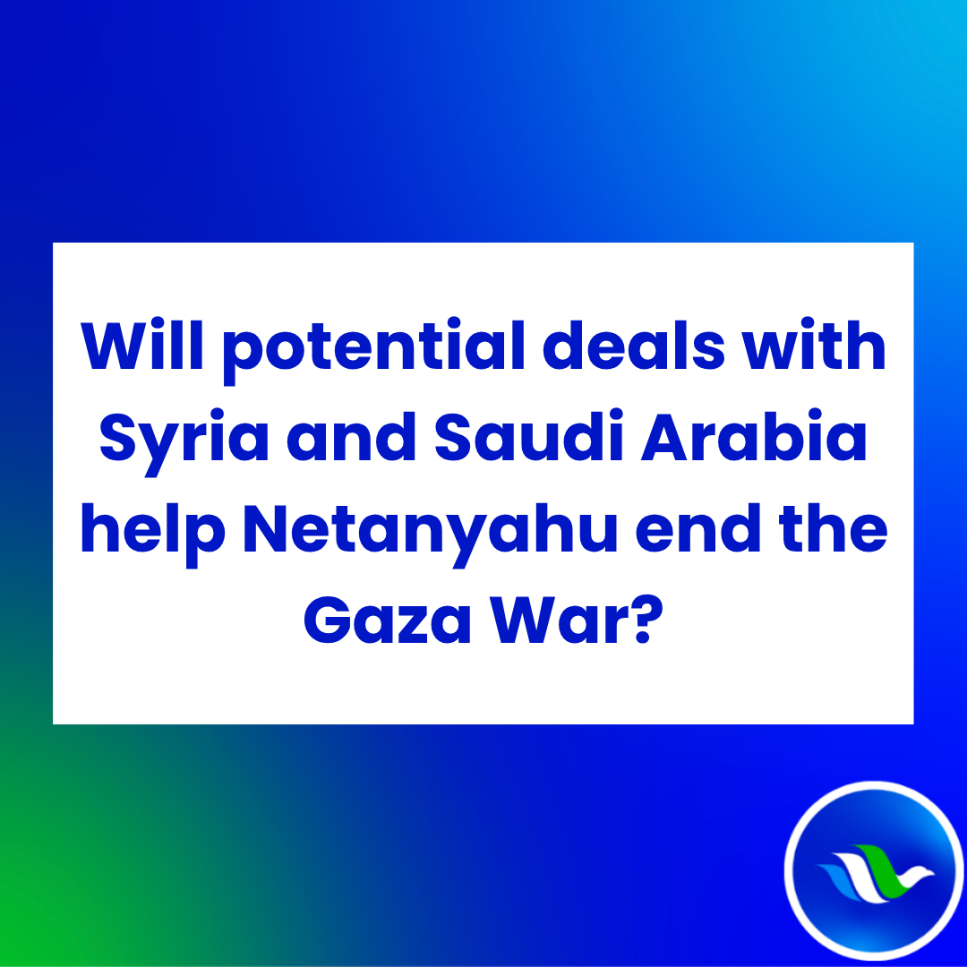 Will potential deals with Syria and Saudi Arabia help Netanyahu end the Gaza War?  (Dina Kraft - June 30, 2025)