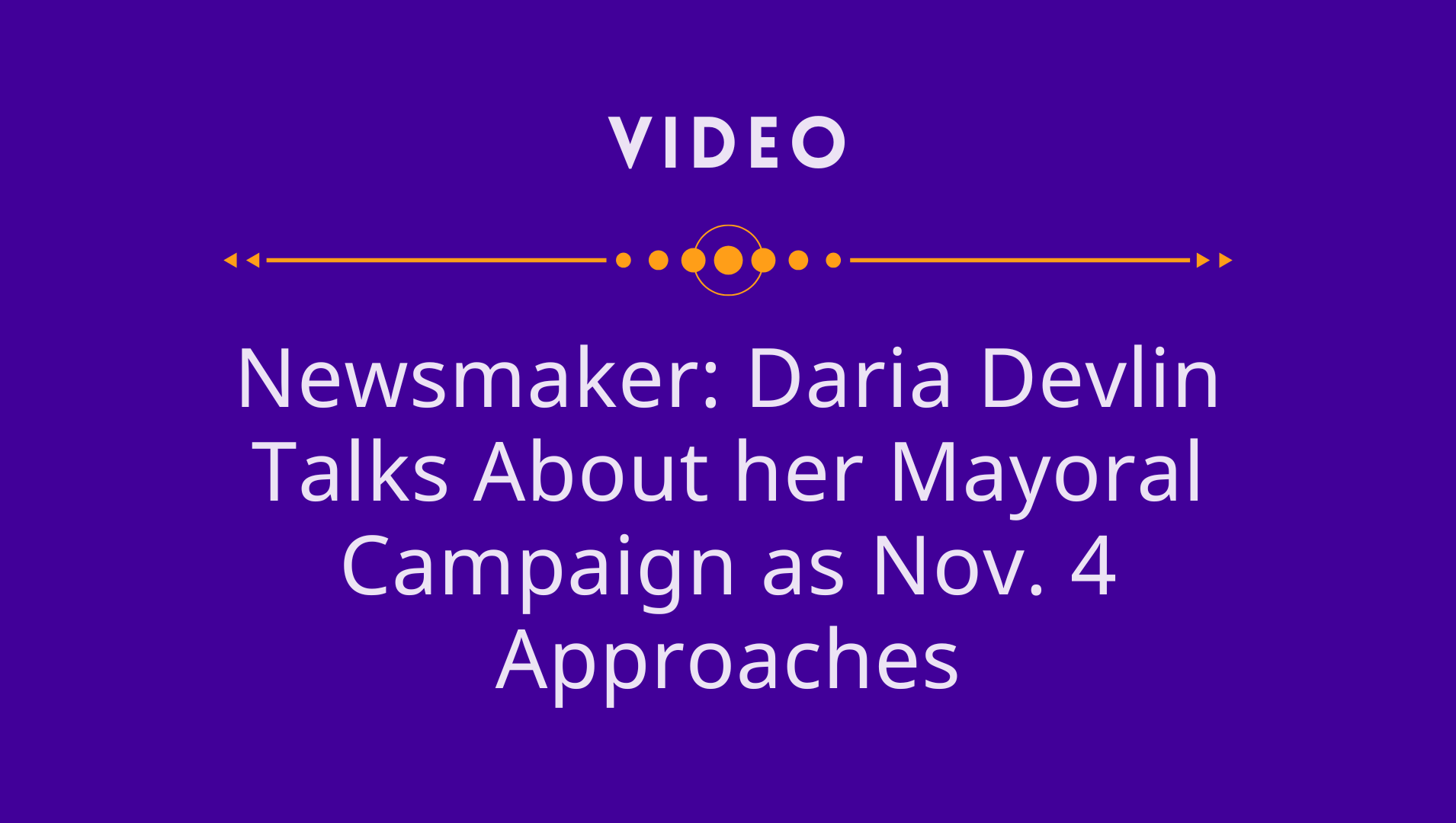 Newsmaker: Daria Devlin Talks About her Mayoral Campaign