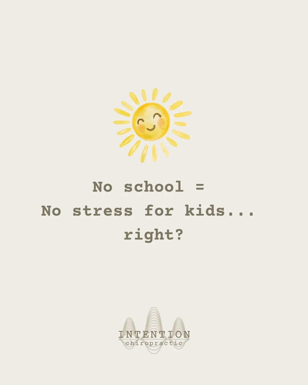 It&rsquo;s the ultimate summer myth: School is out, the schedule is clear, so my child&rsquo;s stress must be gone. ☀️

It makes total sense why we think this! The academic pressure is off, and the morning rush has paused. But at Intention Chiropract