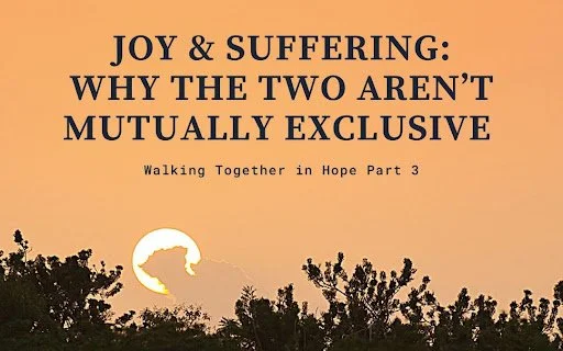 Joy &amp; Suffering: Why The Two Aren’t Mutually Exclusive