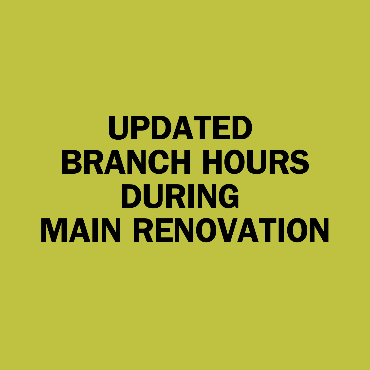Extended Branch Hours During Renovation