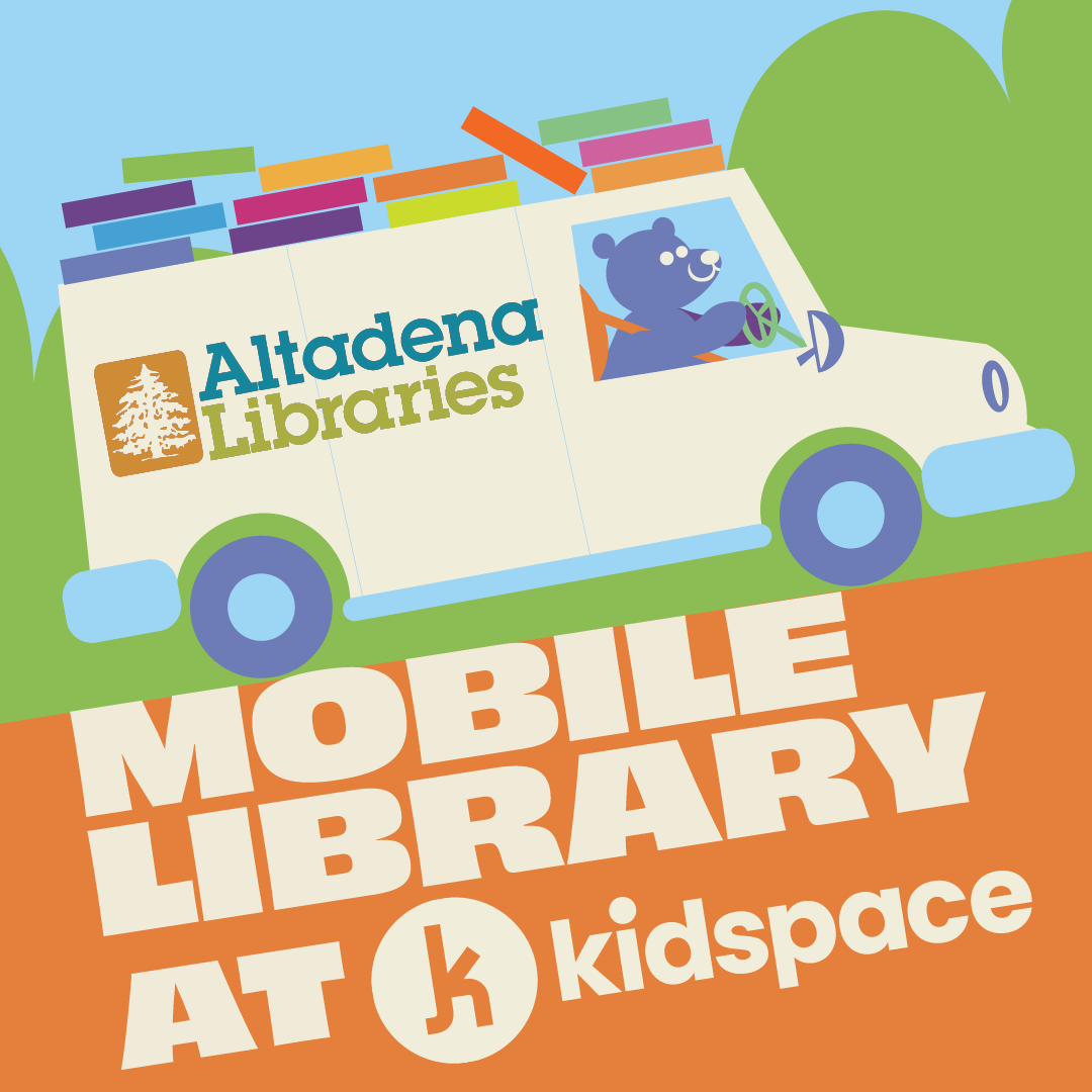 Altadena Library Mobile Library Coming to Kidspace Children’s Museum Every Friday!