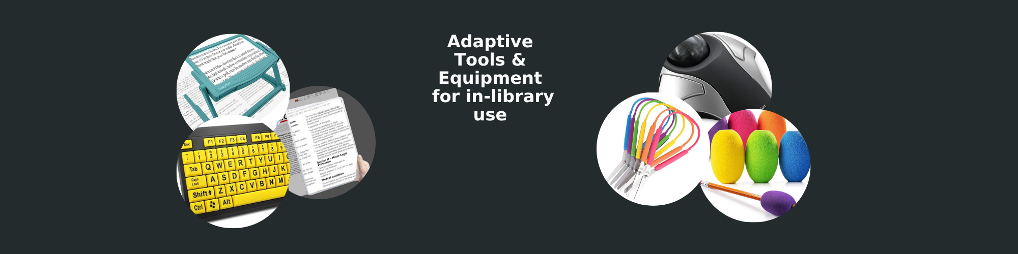Pictures of adaptive equipment for visual and physical assistance