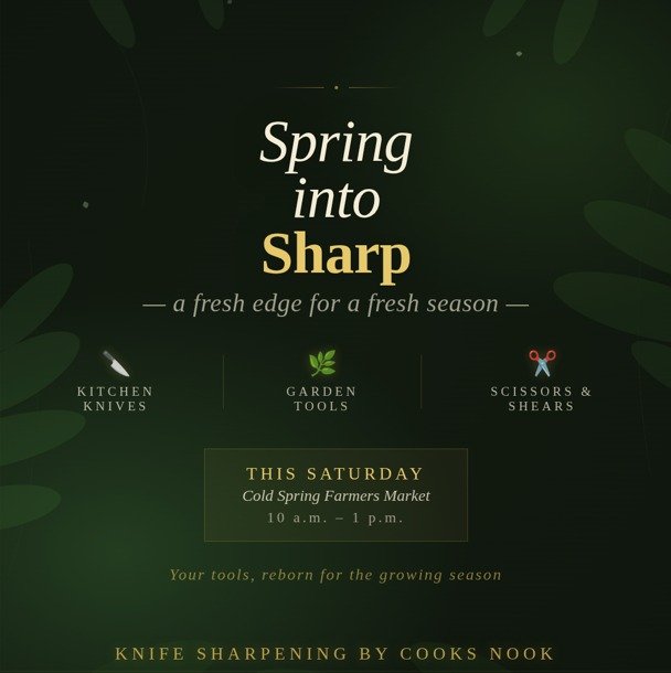 Spring is here - and so is the Cook's Nook! 
Bring you dull kitchen knives and garden tools to the CSFM this Saturday and leave with a razor-sharp edge! Whether it;s your chef's knife, pruning shears, or garden hoe, the Cook's Nook will have it cutti