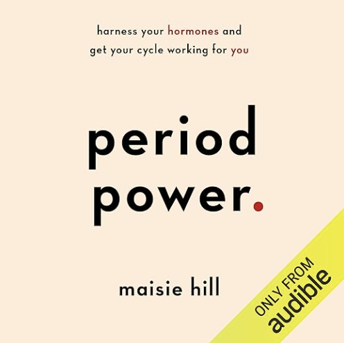 Period Power: Harness Your Hormones and Get Your Cycle Working For You
