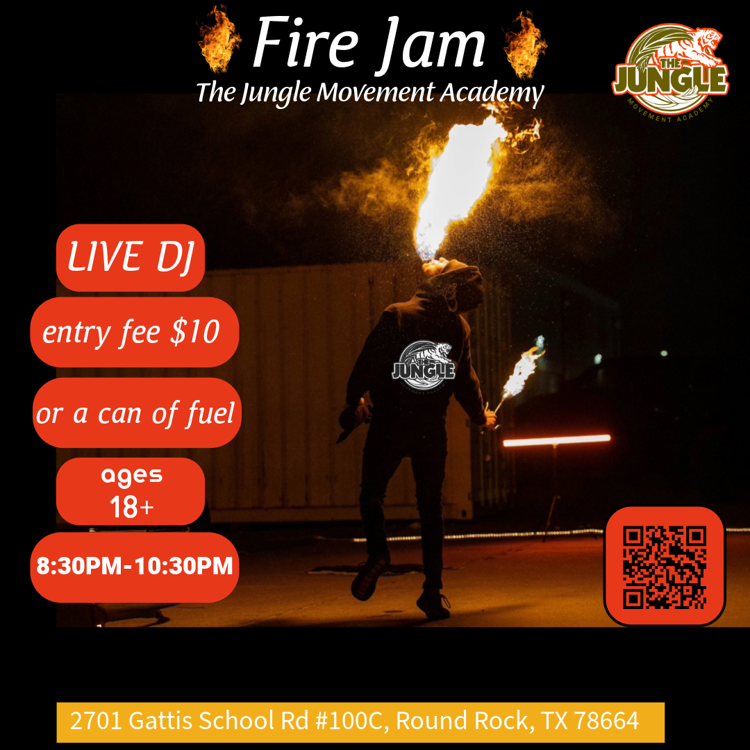 Event poster for Fire Jam hosted by The Jungle Movement Academy. It features a person performing fire breathing, with flames emerging from their mouth. The poster includes details about the event such as live DJ, entry fee of $10 or a can of fuel, age requirement 18+, date 6/22/25, and time 8:30 PM to 10:30 PM. The location is 2701 Gattis School Rd #100C, Round Rock, TX 78664, and a QR code is present for more info.
