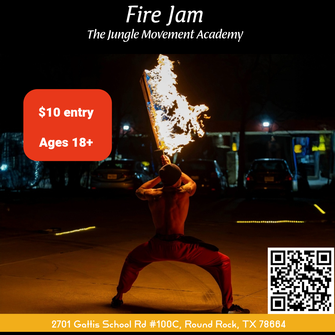 Event poster for Fire Jam hosted by The Jungle Movement Academy. It features a person performing fire breathing, with flames emerging from their mouth. The poster includes details about the event such as live DJ, entry fee of $10 or a can of fuel, age requirement 18+, date 6/22/25, and time 8:30 PM to 10:30 PM. The location is 2701 Gattis School Rd #100C, Round Rock, TX 78664, and a QR code is present for more info.