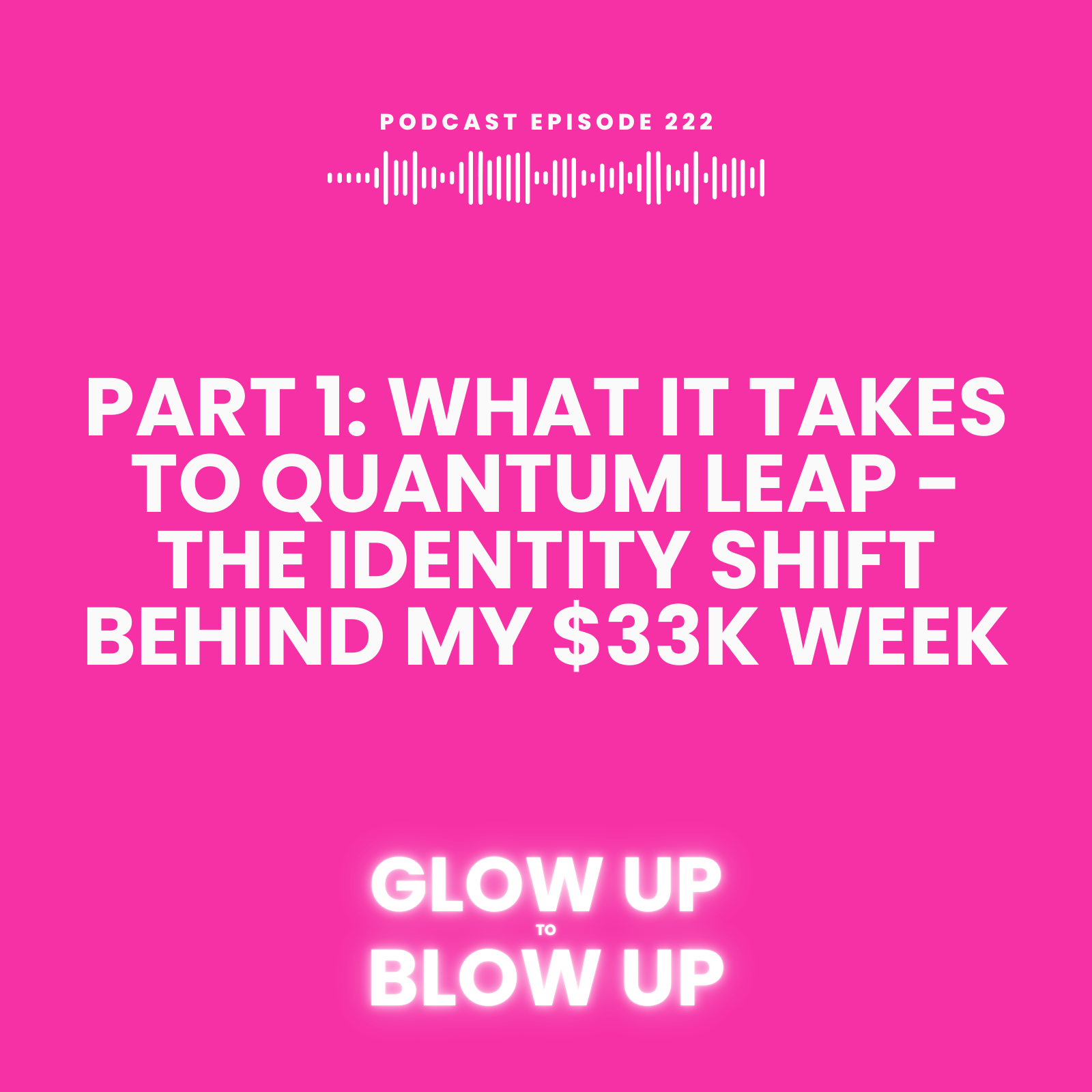 Part 1: What It Takes to Quantum Leap - The Identity Shift Behind My $33K Week